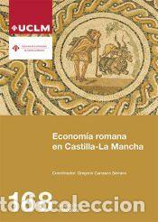 Libros: ECONOM&Iacute;A ROMANA EN CASTILLA-LA MANCHA - CARRASCO SERRANO, GREGORIO