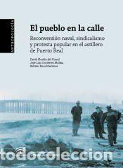 Libros: El pueblo en la calle : reconversi&oacute;n naval, sindicalismo y protesta popular en el astillero de