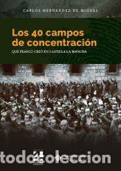 Libros: LOS 40 CAMPOS DE CONCENTRACION - HERN?NDEZ DE MIGUEL, CARLOS