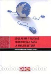 Libros: EDUCACI&Oacute;N Y NUEVAS TECNOLOG&Iacute;AS PARA LA MULTICULTURA - MARTINEZ SANCHEZ,FRANCISCO