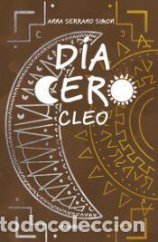 Libros: DIA CERO CLEO - ANNA SERRANO SIMON