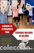 Libros: Ejercicio de Estiramiento Para Personas Mayores de 60 A&ntilde;os: Ejercicio f&aacute;cil de seguir para reducir