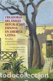 Libros: Creadoras del exilio republicano espa&ntilde;ol en Am&eacute;rica Latina - GAIT&Aacute;N SALINAS, CARMEN