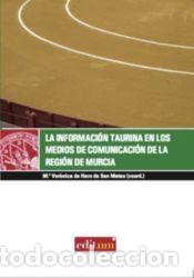 Libri: La informaci&oacute;n taurina en los medios de comuinicaci&oacute;n de la regi&oacute;n de murcia. - DE HARO,VERONICA