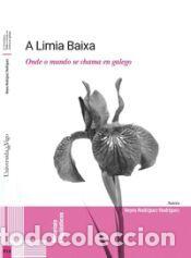 Libri: A LIMIA BAIXA ONDE O MUNDO SE CHAMA EN GALEGO - AA.VV.