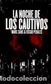 Libros: LA NOCHE DE LOS CAUTIVOS - Marc Sans
