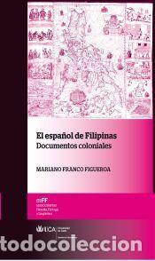 Libros: El espa&ntilde;ol de Filipinas: Documentos coloniales - Mariano Franco Figueroa