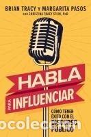 Libros: Habla Para Influenciar: Cómo Tener Éxito En El Discurso Público - Brian Tracy; Margarita Pasos