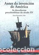Libros: Antes da invenci&oacute;n de Am&eacute;rica. As descubertas precolombinas do s&eacute;culo XV - Bern&Atilde;&iexcl;rdez Vilar, Xo&Atilde;&iexcl;n