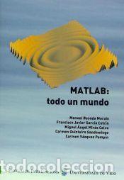 Libros: MATLAB: todo un mundo - Besada Mor&aacute;is, Manuel; Garc&iacute;a Cutr&iacute;n, Francisco J; Mir&aacute;s Calvo, Miguel &Aacute;;