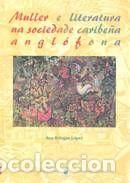Libros: Muller e literatura na sociedade caribe&ntilde;a angl&oacute;fona. - Bringas L&oacute;pez, Ana