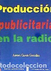Libros: La producci&oacute;n publicitaria en la radio - Garc&iacute;a Gonz&aacute;lez, Aurora
