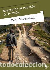 Libros: DESCUBRIR EL SENTIDO DE LA VIDA - CASADO VELARDE, MANUEL
