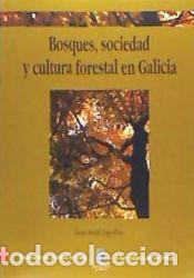 Libros: Bosque, sociedad y cultura forestal en Galicia - Lage Picos, Xes&uacute;s Adolfo