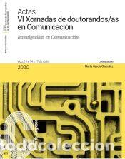 Libri: Actas VI Xornadas de doutorandos/as en Comunicaci&oacute;n. Investigaci&oacute;ns en Comunicaci&oacute;n.