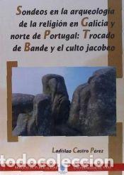 Libros: Sondeos en la arqueolog&iacute;a en Galicia y Norte de Portugal: Trocado de Bande y el culto jacobeo -