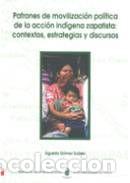 Libros: Patrones de movilizaci&oacute;n pol&iacute;tica de la acci&oacute;n ind&iacute;gena zapatista: contextos, es - G&oacute;mez Su&aacute;rez,