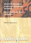 Libros: Inversi&oacute;n educativa y mercado de trabajo en Galicia. Un escenario de luces y sombras - Vaquero