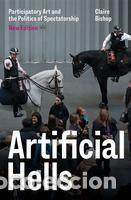 Libros: Artificial Hells: Participatory Art and the Politics of Spectatorship - Bishop, Claire