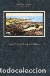 Libros: HISTORIA DEL JARDIN BOTANICO DE LA HABANA. ( Colecci&oacute;n Theatrum naturae ) - PUIG SAMPER, MIGUEL