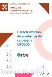 Libros: (UF0600/MF1145_3). Caracterizaci&oacute;n de productos de calderer&iacute;a. FMEC0208 - ENTENOVA