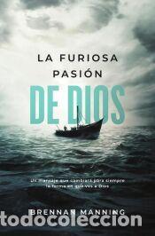 Libros: La furiosa pasi&oacute;n de Dios - Manning, Brennan