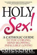 Libros: Holy Sex!: A Catholic Guide to Toe-Curling, Mind-Blowing, Infallible Loving - Popcak, Gregory K.