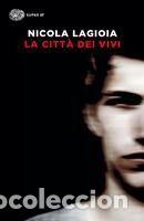 Libros: La citt&agrave; dei vivi - Lagioia, Nicola