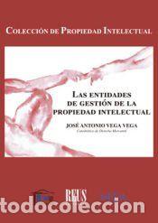 Libros: Las entidades de gesti&oacute;n de la propiedad intelectual - Vega Vega, Jos&eacute; Antonio