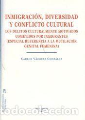 Libros: INMIGRACION,DIVERSIDAD Y CONFLICTO CULTURAL - CARLOS VAZQUEZ GONZALEZ