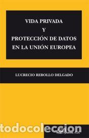 Libros: Vida privada y protecci&oacute;n de datos en la Uni&oacute;n Europea - Rebollo Delgado, Lucrecio