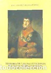 Libros: HISTORIA DE LAS INSTITUCIONES POLITICO-ADMINISTRATIVAS CONTEMPOR&Aacute;NEAS(1808-1975) - Jos&eacute;