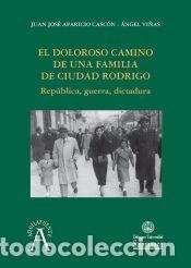 Libros: El doloroso camino de una familia de Ciudad Rodrigo: Rep&uacute;blica, guerra, dictadura, guerra,