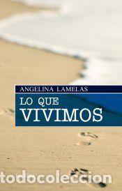 Libros: Lo que vivimos - Angelina, Lamelas