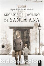 Libros: Sucesos del molino de Santa Ana - S&aacute;nchez del &Aacute;rbol, Miguel &Aacute;ngel