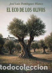 Libros: El eco de los olivos - Dom&iacute;nguez Blanco, Jos&eacute; Luis