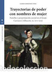 Libros: Trayectorias de poder con nombres de mujer: Familia y perpetuaci&oacute;n social en el linaje Carrasco