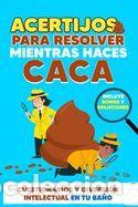 Libros: Acertijos para Resolver Mientras haces Caca: Cuestionarios y Diversi&oacute;n Intelectual en Tu Ba&ntilde;o -