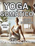 Libros: Yoga Som&aacute;tico: Reto De 28 D&iacute;as Para Liberar el Estr&eacute;s y la Ansiedad con Ejercicios de Bajo Impacto
