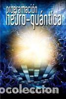 Libros: Programaci&oacute;n Neuro-Qu&aacute;ntica - Arderius, Ivan - Foto 1
