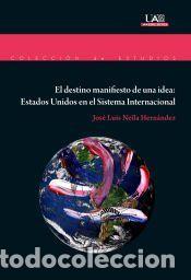Libros: El destino manifiesto de una idea: Estados Unidos en el Sistema Internacional - Neila Hern&aacute;ndez,
