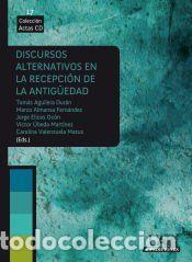 Libros: Discursos alternativos en la recepci&oacute;n de la antig&uuml;edad - Aguilera Dur&aacute;n, Tom&aacute;s; Almansa Fern&aacute;ndez,
