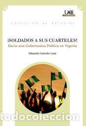 Libros: &iexcl;Soldados a sus cuarteles!: Hacia una Gobernanza Pol&iacute;tica en Nigeria - Carre&ntilde;o Lara, Eduardo