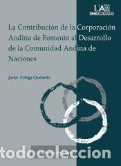 Libros: La contribuci&oacute;n de la Corporaci&oacute;n Andina de Fomento al desarrollo de la Comunidad Andina de
