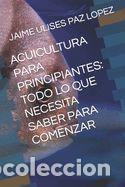 Libros: Acuicultura Para Principiantes: Todo Lo Que Necesita Saber Para Comenzar - Paz Lopez, Jaime Ulises