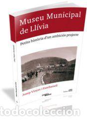 Libros: Museu Municipal de Ll&iacute;via: Petita hist&ograve;ria dun ambici&oacute;s projecte - Vinyet i Estebanell, Josep