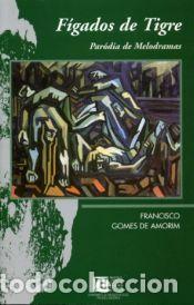 Libros: F&iacute;gados de tigre. Parodia de melodramas - Gomes de Amorim, Francisco