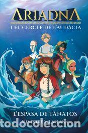 Libros: Ariadna i el cercle de laud&agrave;cia. 1. Lespasa de T&agrave;natos - Silvestre Vilaplana
