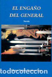 Libros: El enga&ntilde;o del general - Viciana Mart&iacute;nez-Lage, Alfonso