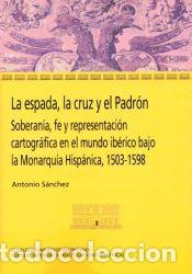 Libros: La espada, la cruz y el Padr&oacute;n - Antonio S&aacute;nchez Mart&iacute;nez